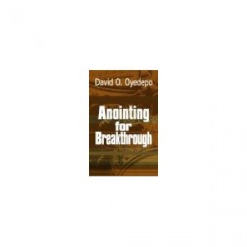 Anointing for Breakthrough by David Oyedepo